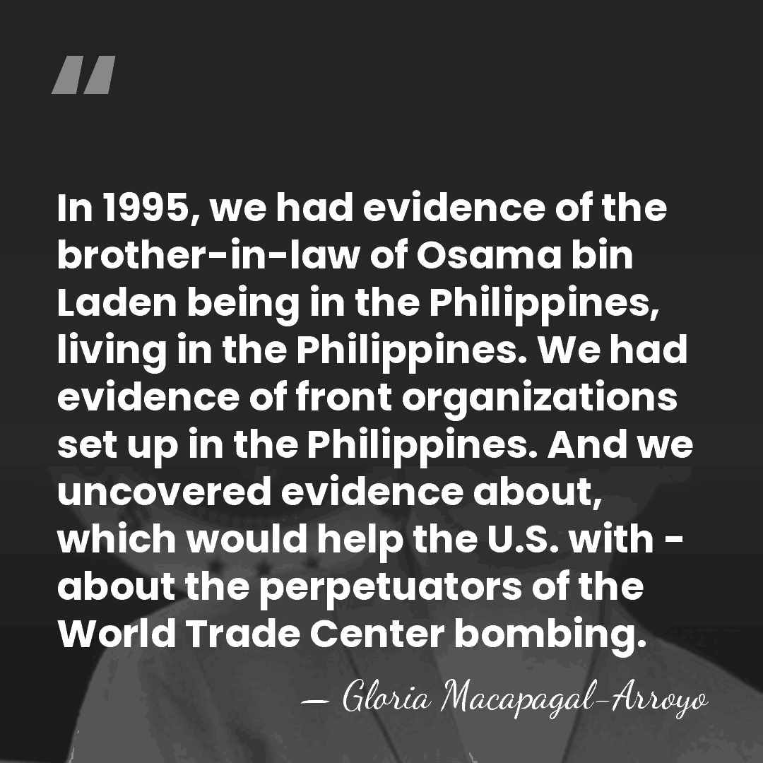 In 1995, we had evidence of the brother-in-law of Osama bin Laden&hellip; - Gloria Macapagal-Arroyo