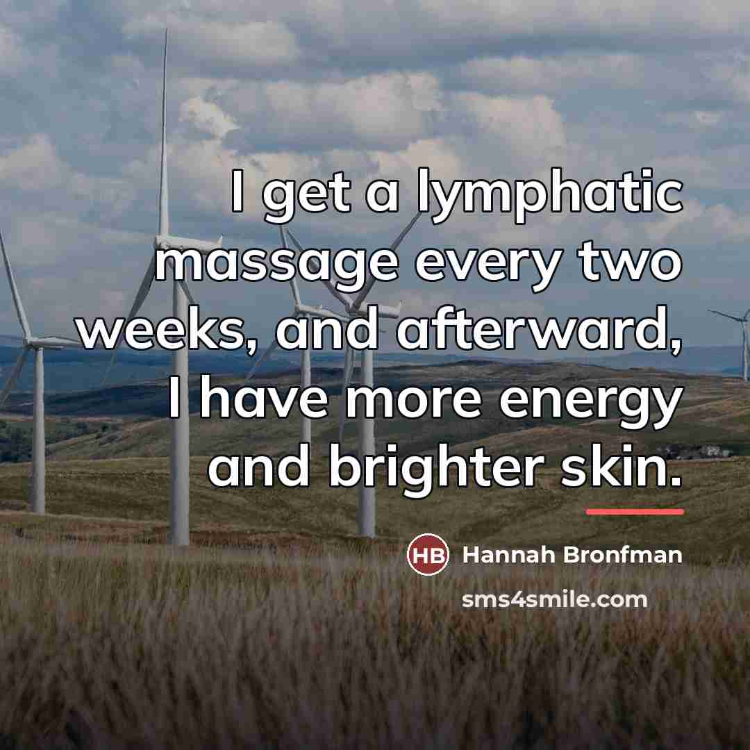 “I get a lymphatic massage every two weeks, and afterward,…” quote by Hannah Bronfman