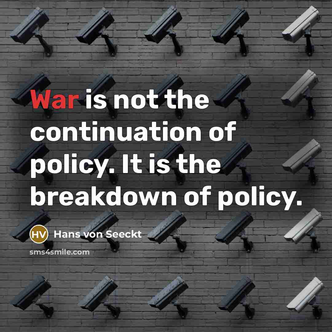 “War is not the continuation of policy. It is the…” quote by Hans von Seeckt