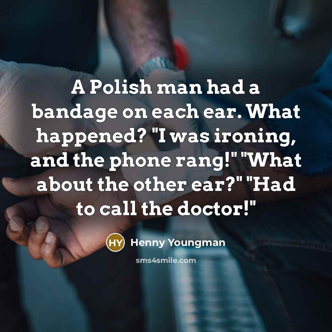 “A Polish man had a bandage on each ear. What…” quote by Henny Youngman