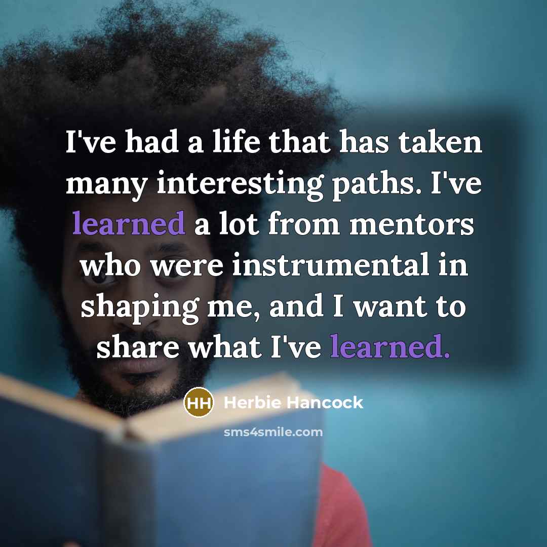 “I've had a life that has taken many interesting paths.…” quote by Herbie Hancock