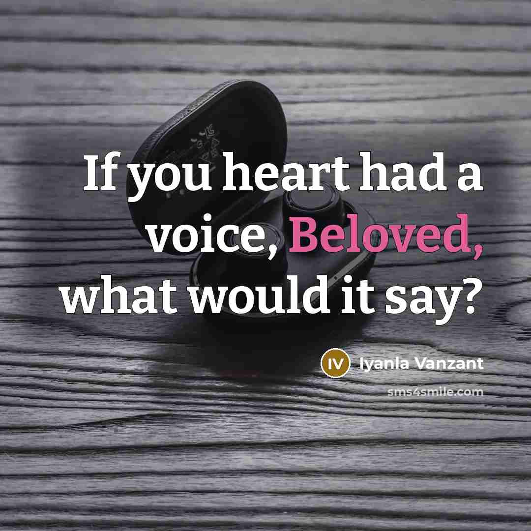 “If you heart had a voice, Beloved, what would it…” quote by Iyanla Vanzant