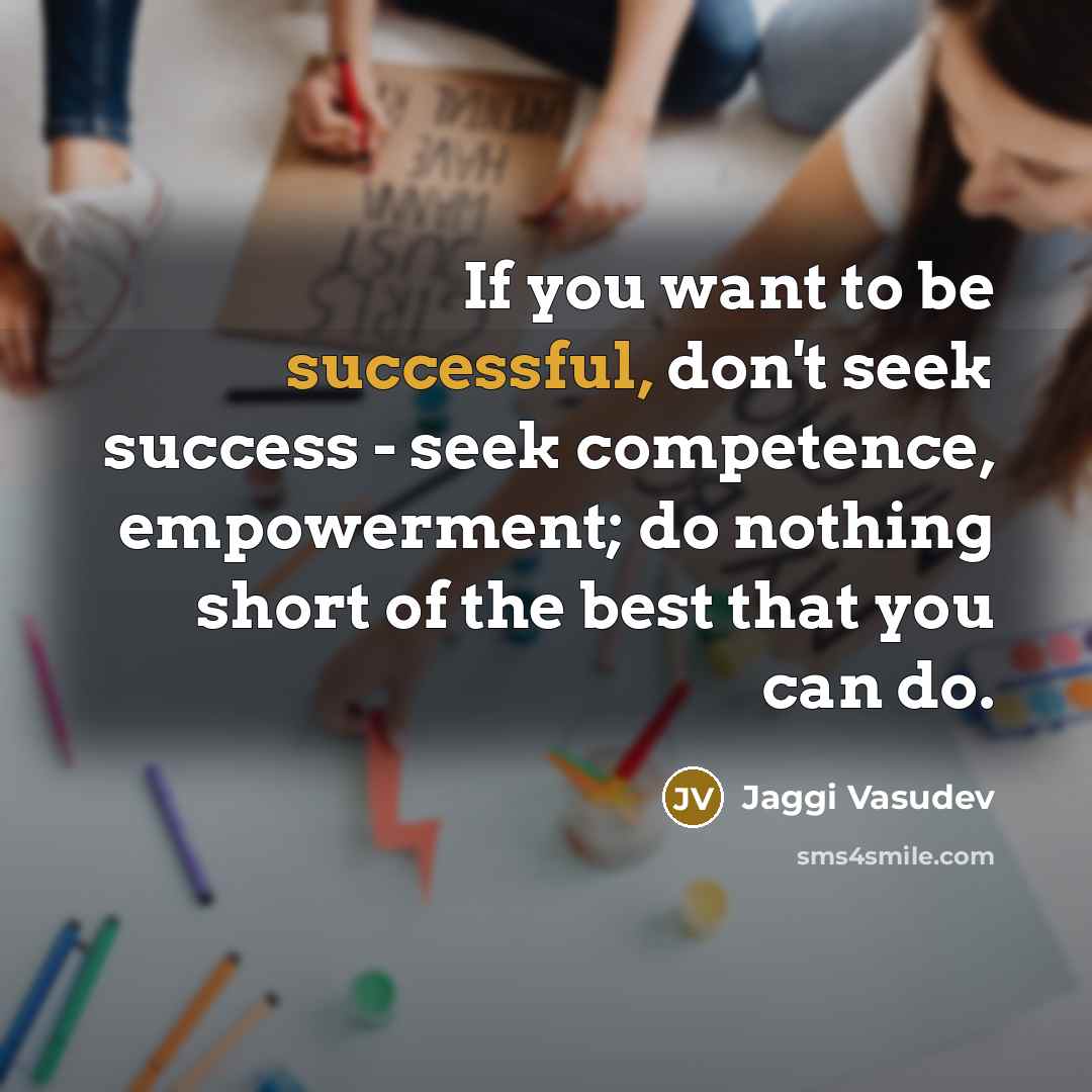 “If you want to be successful, don't seek success -…” quote by Jaggi Vasudev