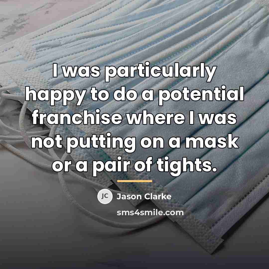“I was particularly happy to do a potential franchise where…” quote by Jason Clarke