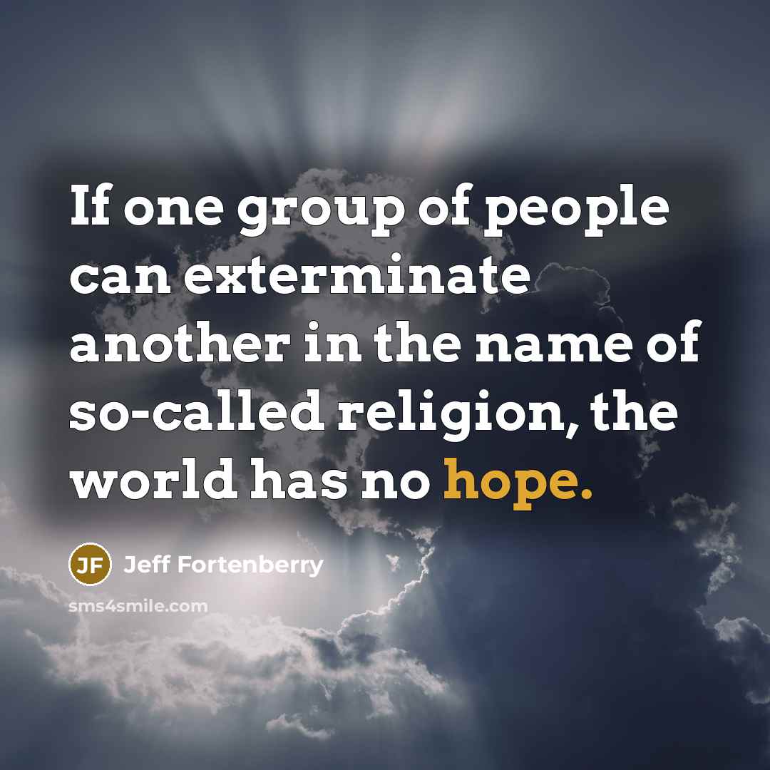 “If one group of people can exterminate another in the…” quote by Jeff Fortenberry