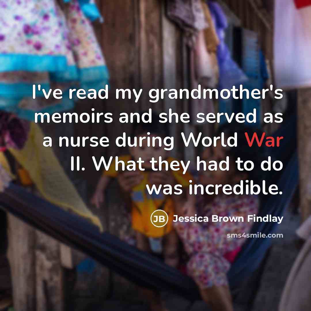 “I've read my grandmother's memoirs and she served as a…” quote by Jessica Brown Findlay