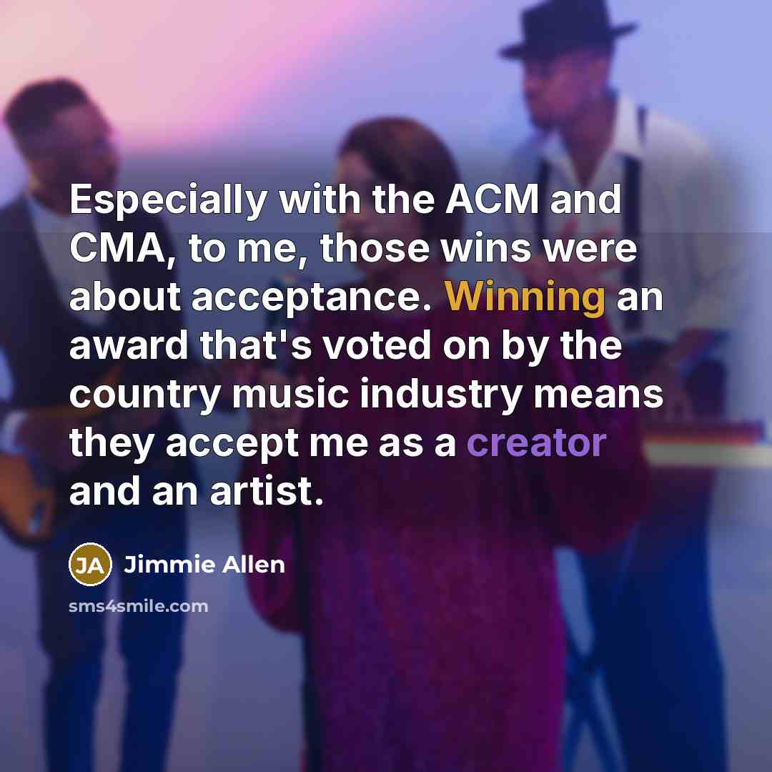 “Especially with the ACM and CMA, to me, those wins…” quote by Jimmie Allen