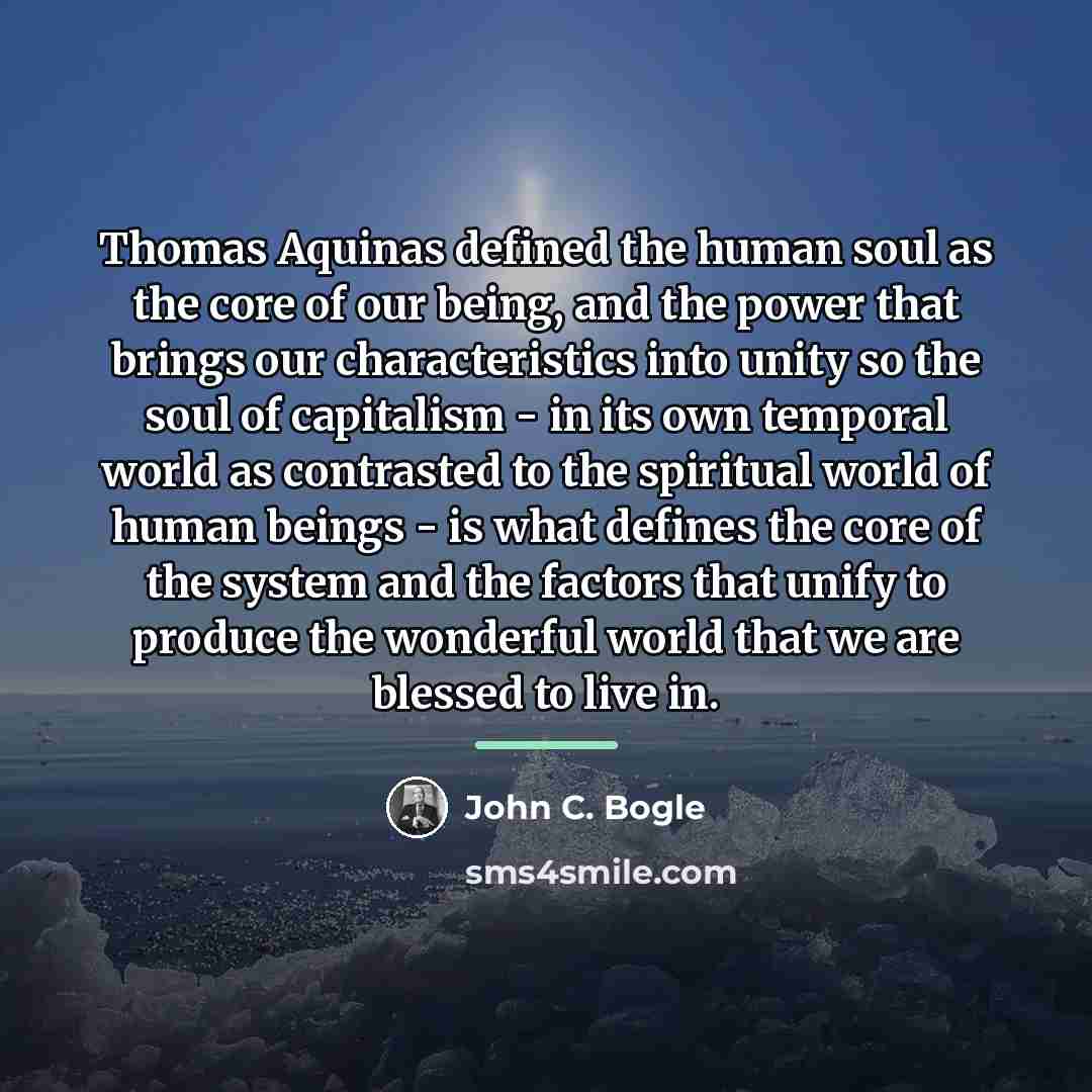 “Thomas Aquinas defined the human soul as the core of…” quote by John C. Bogle