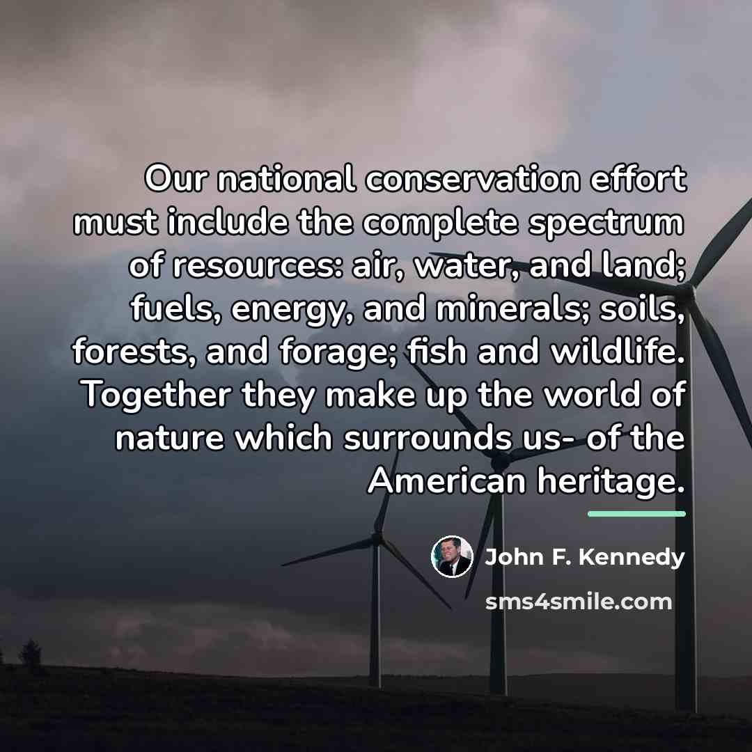 “Our national conservation effort must include the complete spectrum of…” quote by John F. Kennedy