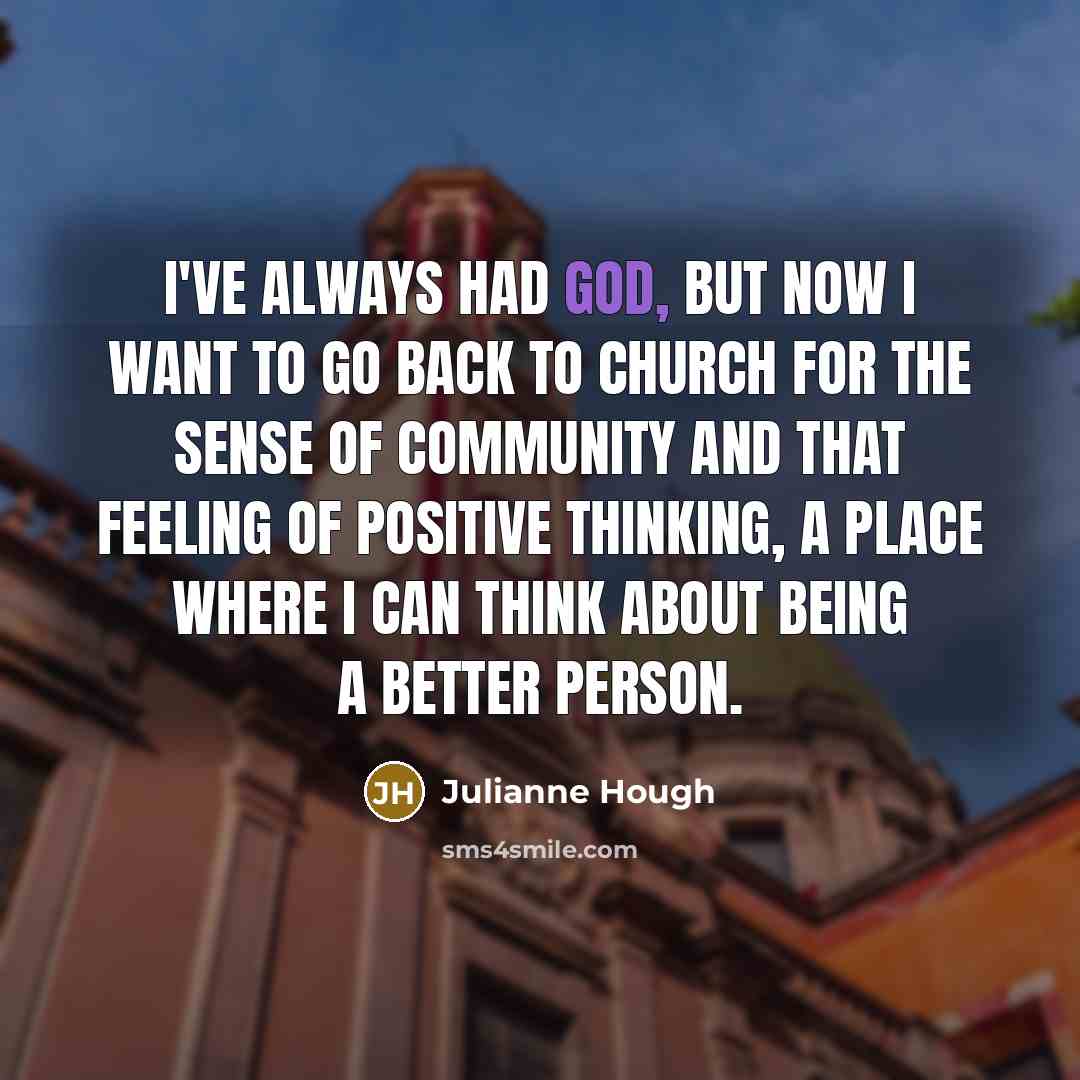 “I've always had God, but now I want to go…” quote by Julianne Hough