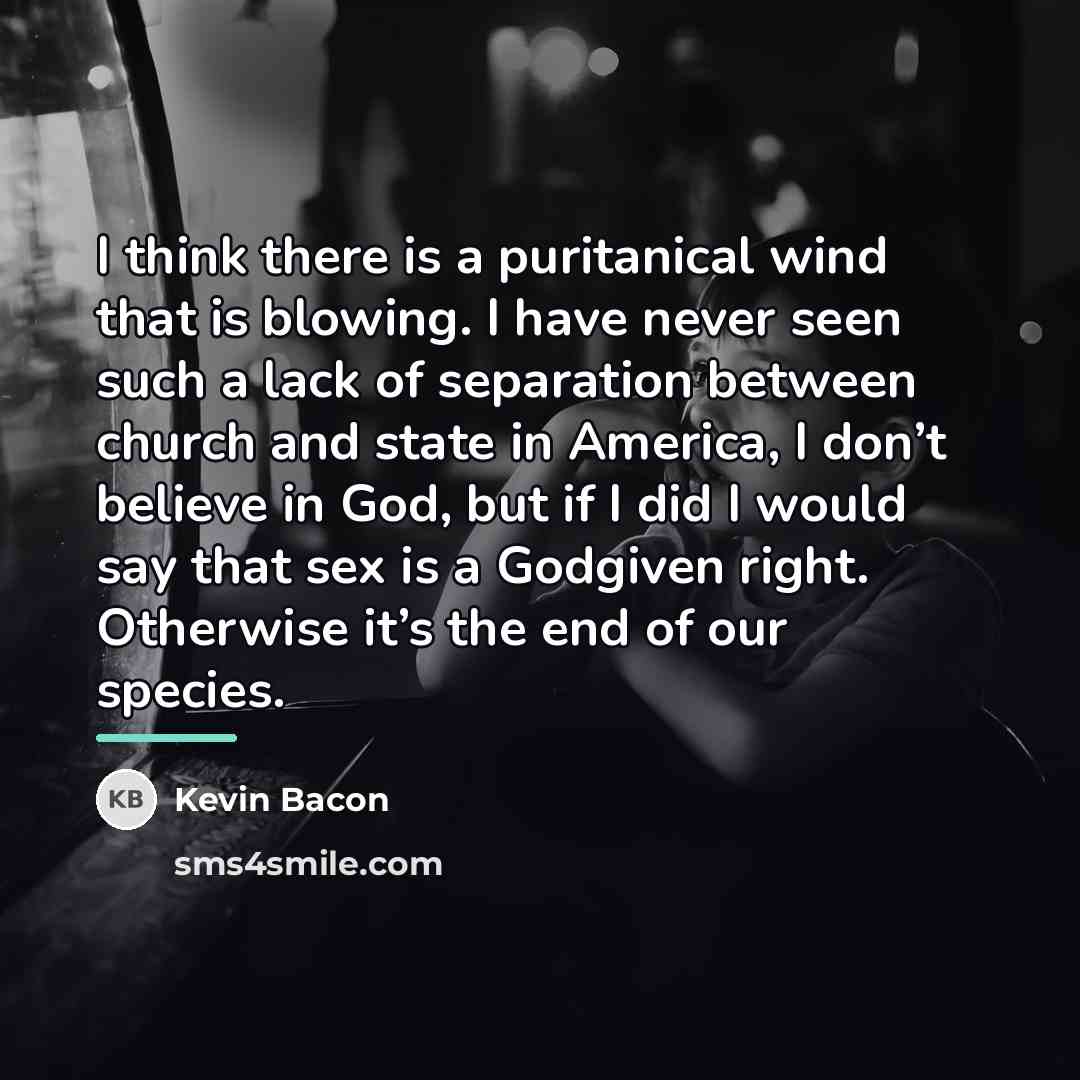“I think there is a puritanical wind that is blowing.…” quote by Kevin Bacon