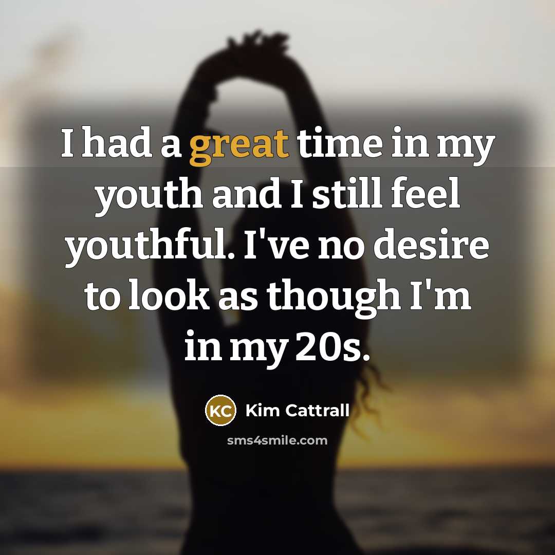 “I had a great time in my youth and I…” quote by Kim Cattrall