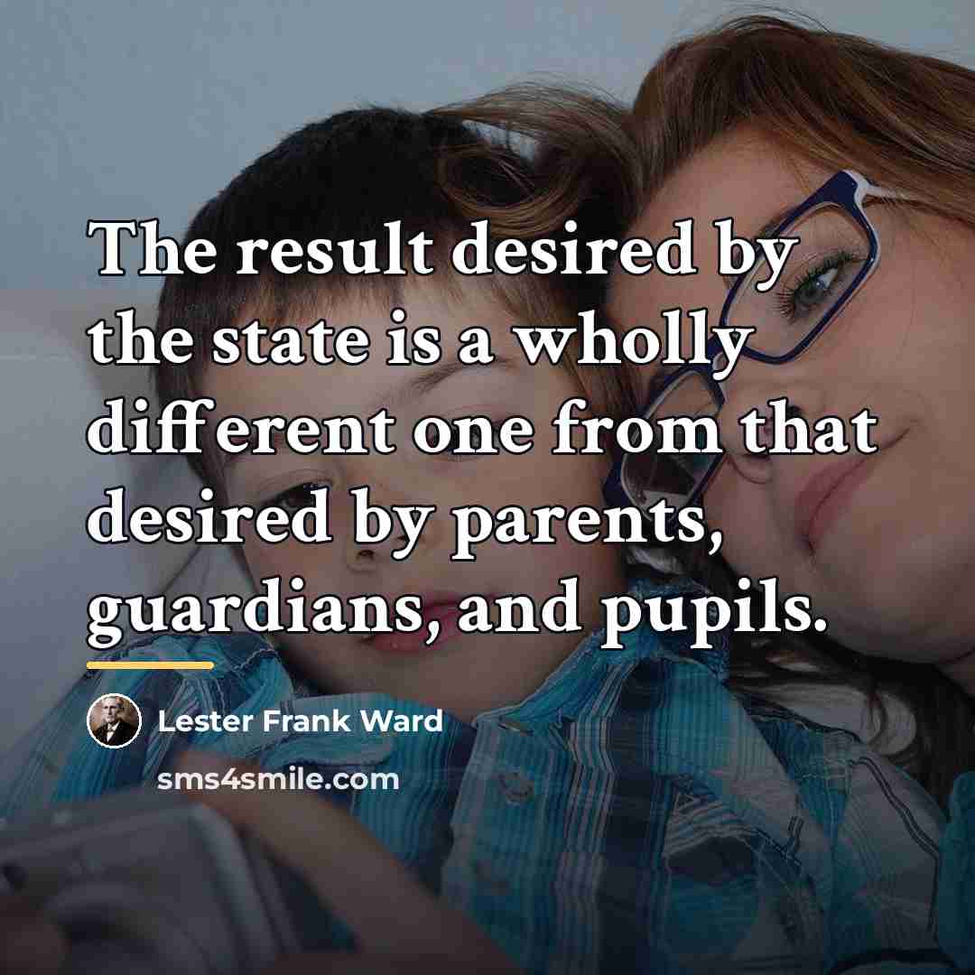 “The result desired by the state is a wholly different…” quote by Lester Frank Ward