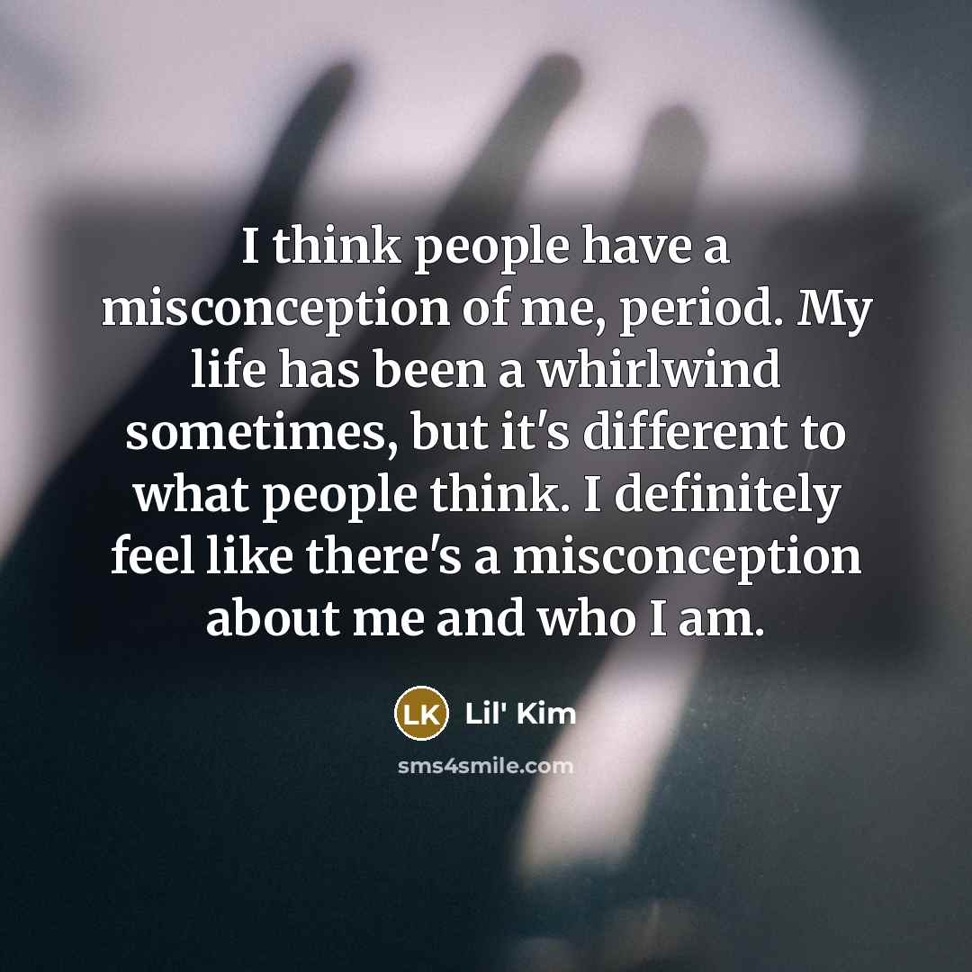 “I think people have a misconception of me, period. My…” quote by Lil' Kim