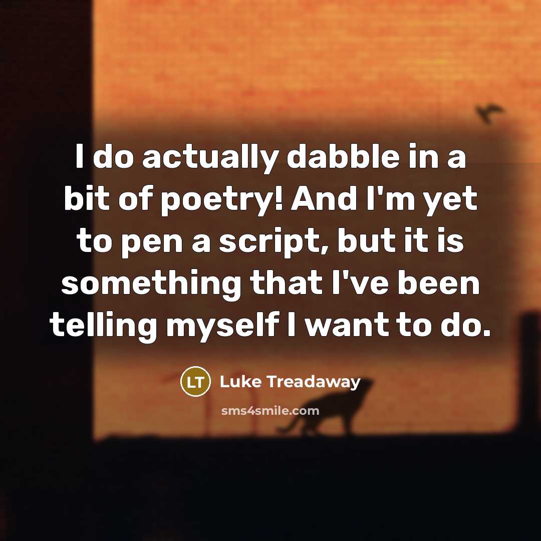 “I do actually dabble in a bit of poetry! And…” quote by Luke Treadaway