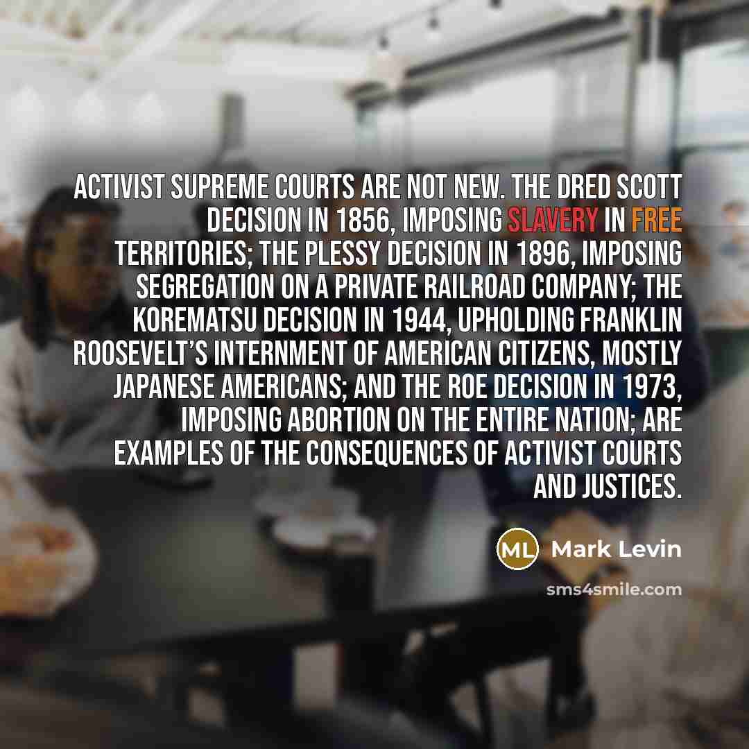 “Activist Supreme Courts are not new. The Dred Scott decision…” quote by Mark Levin