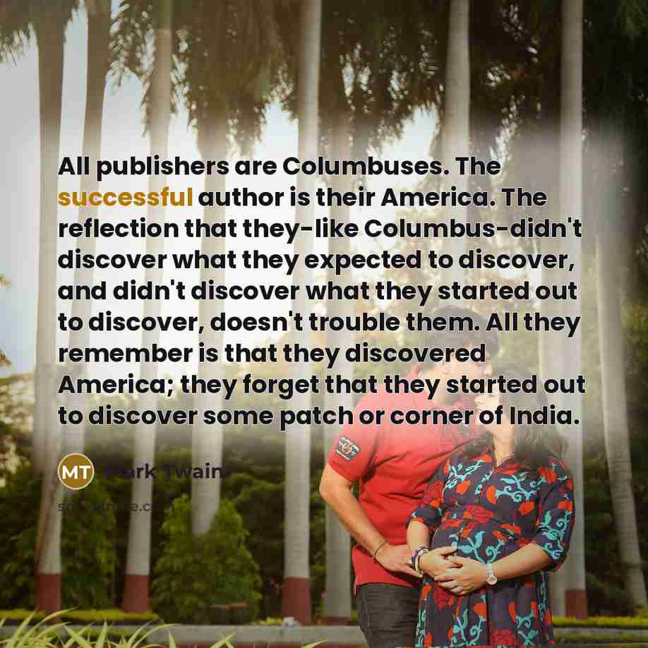 “All publishers are Columbuses. The successful author is their America.…” quote by Mark Twain