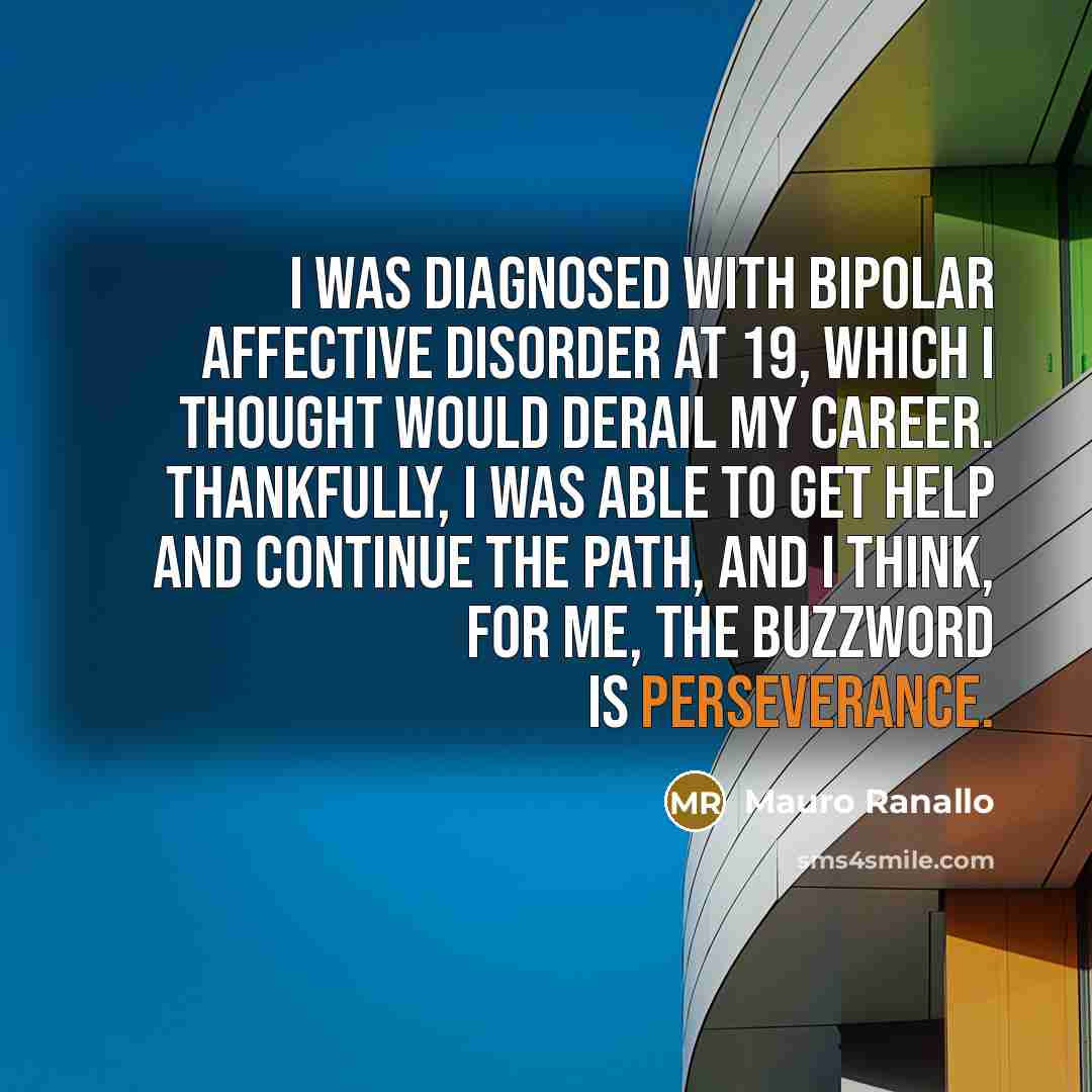 “I was diagnosed with bipolar affective disorder at 19, which…” quote by Mauro Ranallo