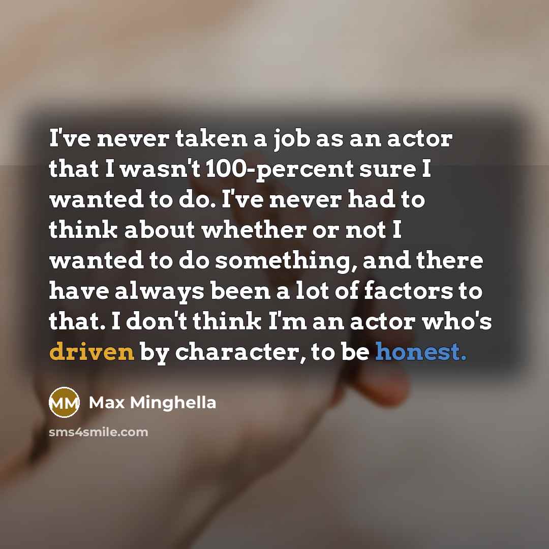 “I've never taken a job as an actor that I…” quote by Max Minghella