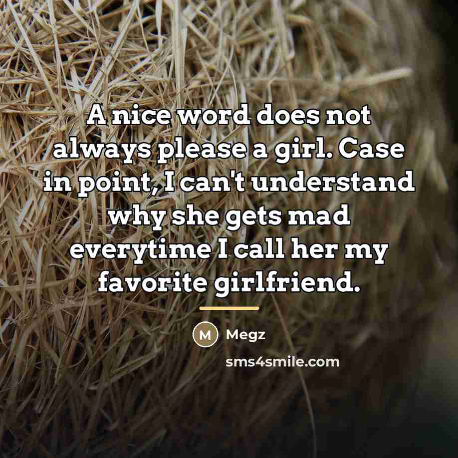 “A nice word does not always please a girl. Case…” quote by Megz