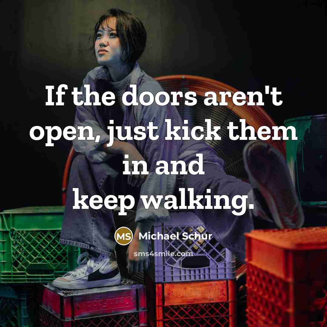 “If the doors aren't open, just kick them in and…” quote by Michael Schur