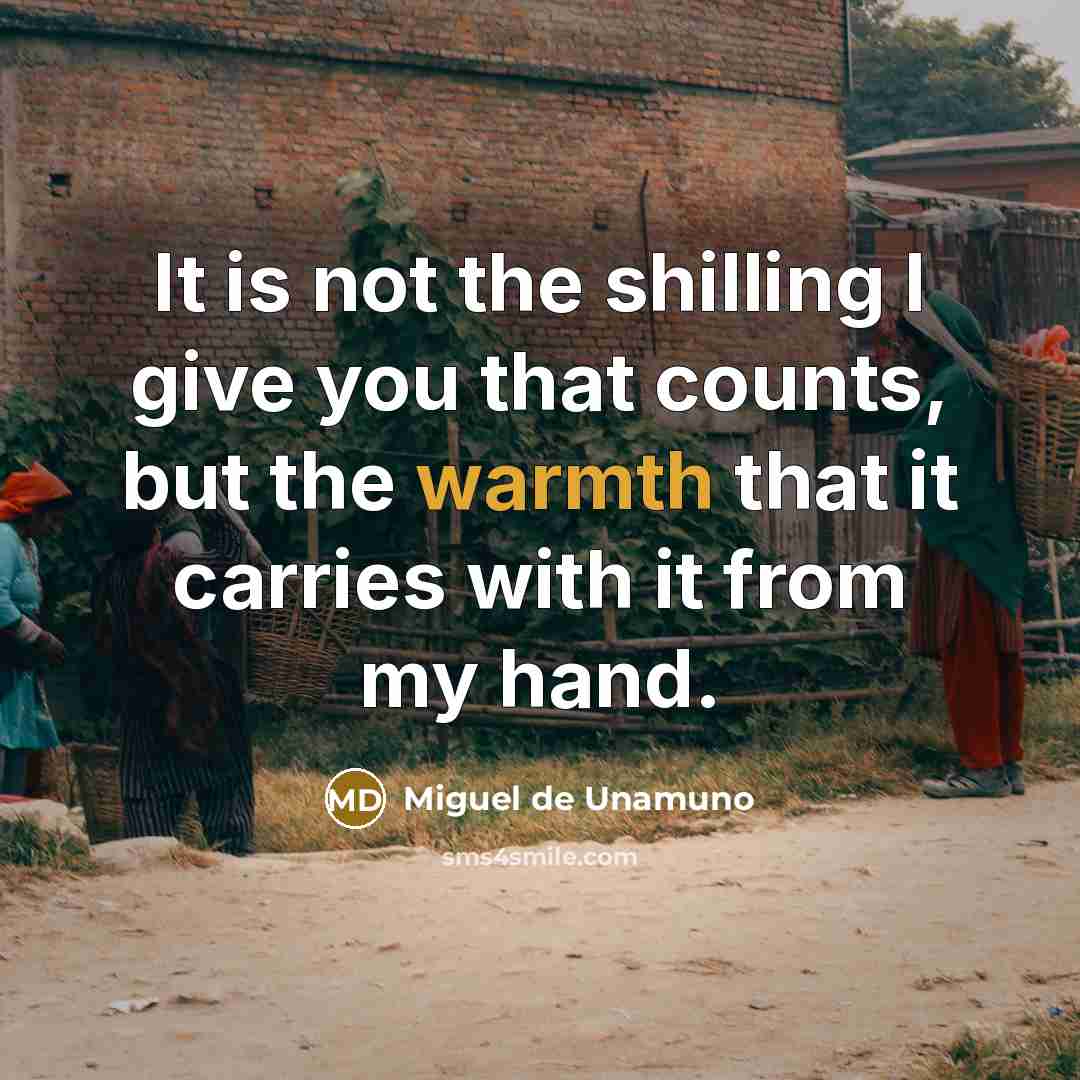 “It is not the shilling I give you that counts,…” quote by Miguel de Unamuno
