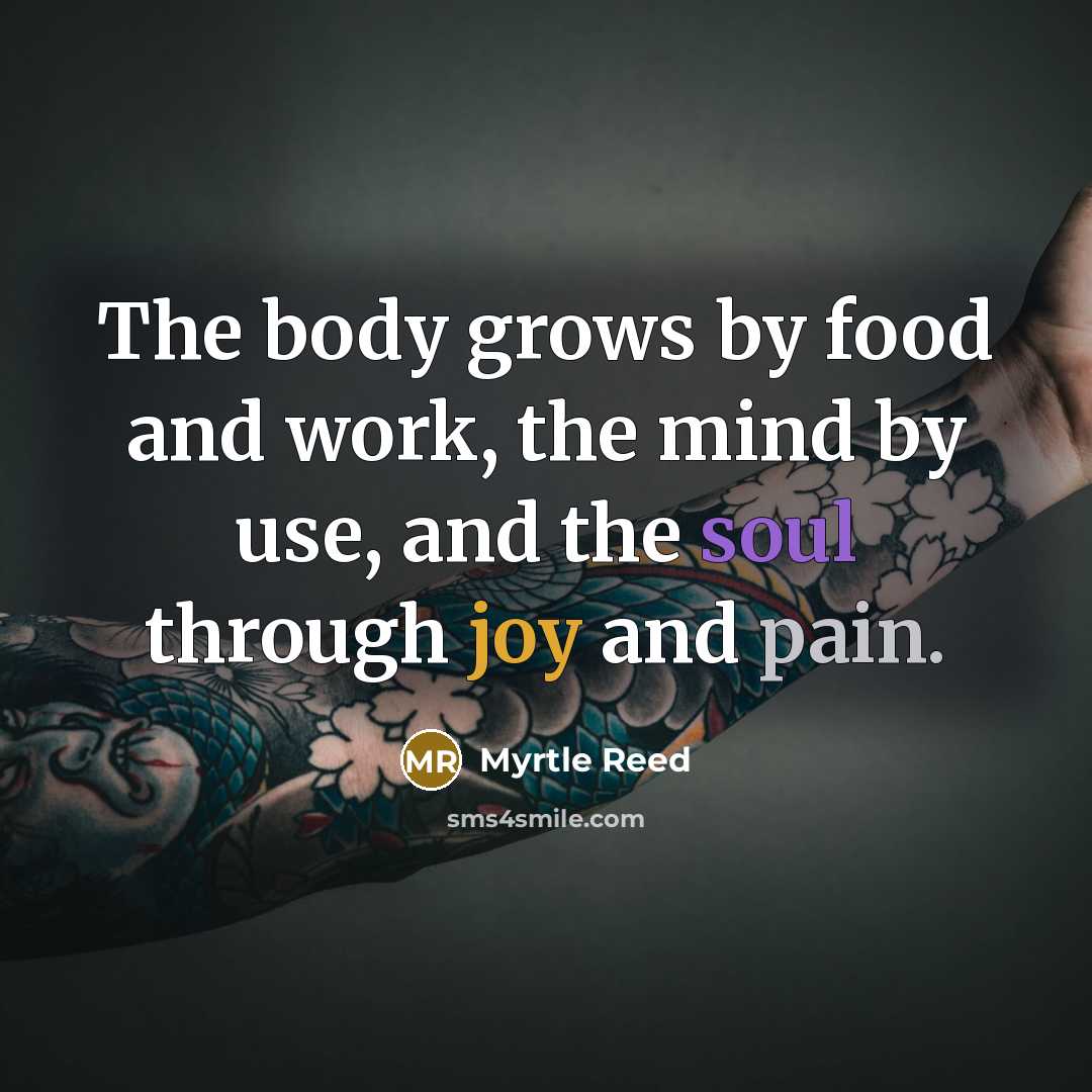 “The body grows by food and work, the mind by…” quote by Myrtle Reed