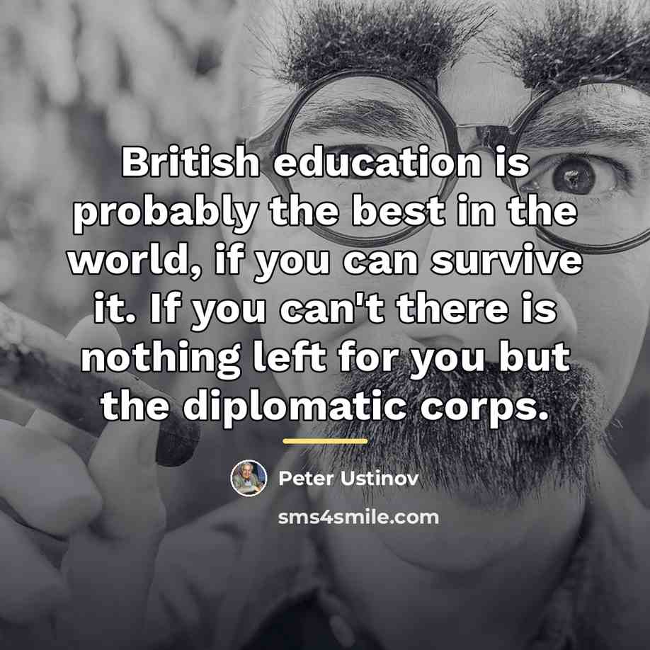 “British education is probably the best in the world, if…” quote by Peter Ustinov