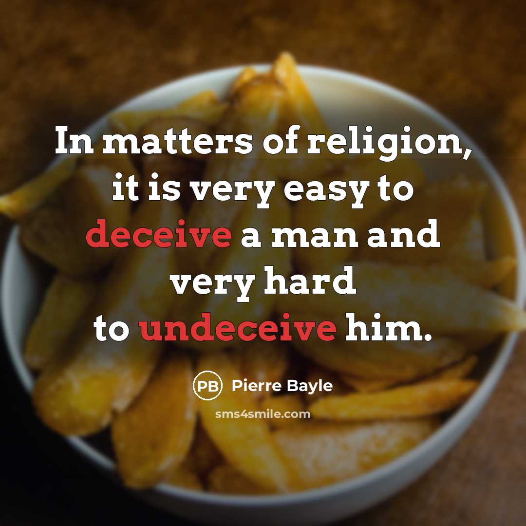 “In matters of religion, it is very easy to deceive…” quote by Pierre Bayle