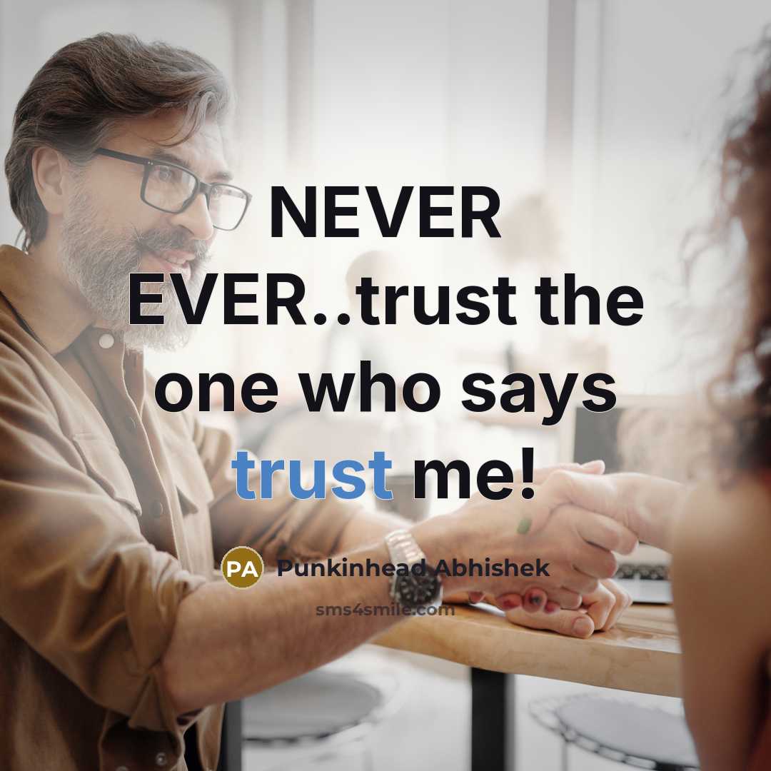 “NEVER EVER..trust the one who says trust me!…” quote by Punkinhead Abhishek