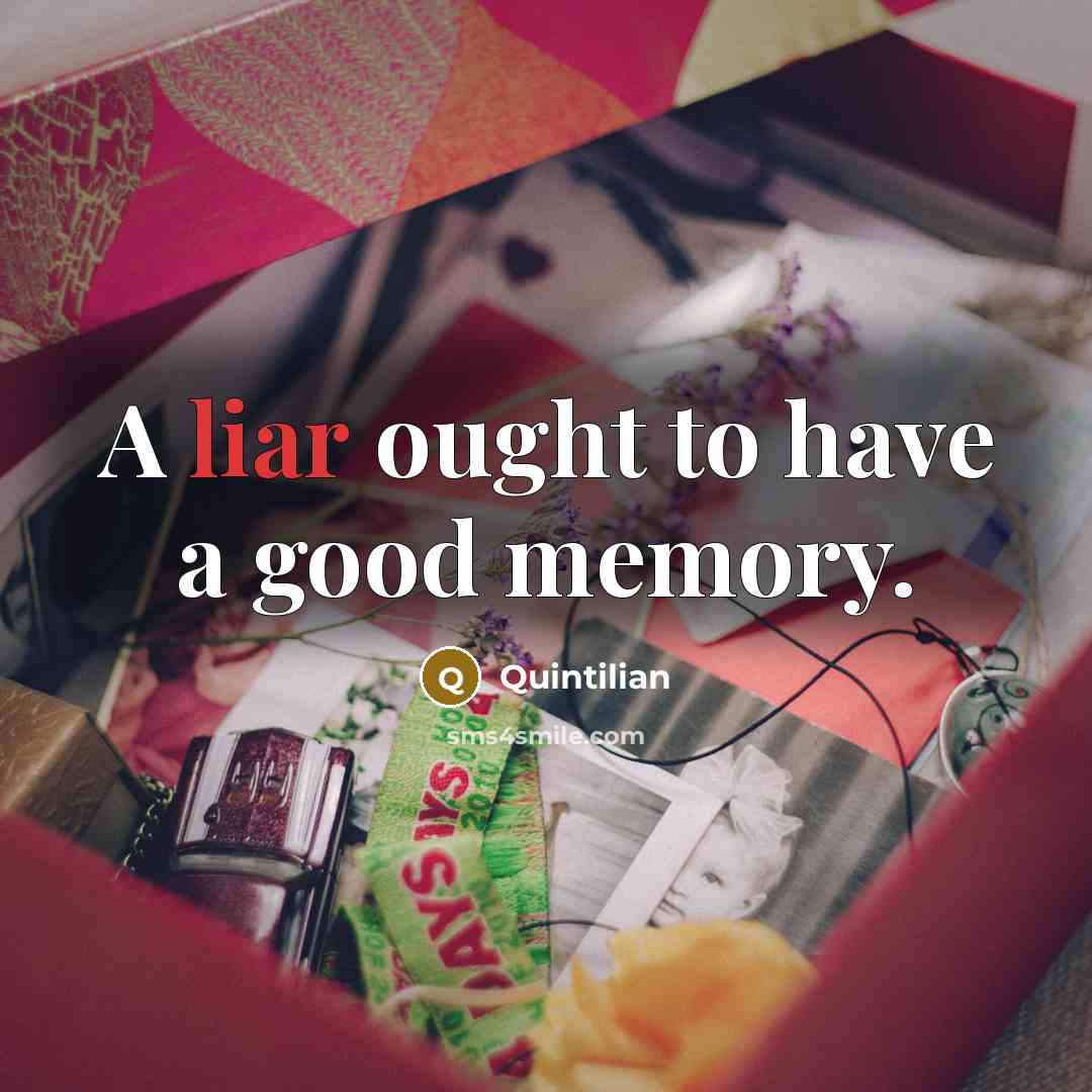 “A liar ought to have a good memory.…” quote by Quintilian