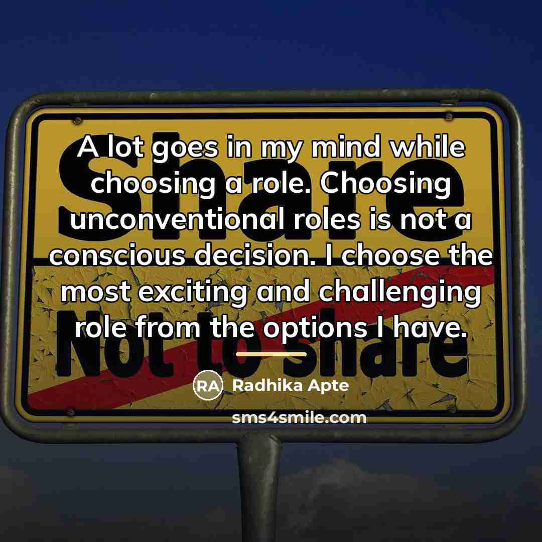 “A lot goes in my mind while choosing a role.…” quote by Radhika Apte