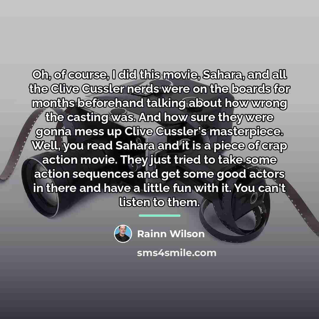 “Oh, of course, I did this movie, Sahara, and all…” quote by Rainn Wilson