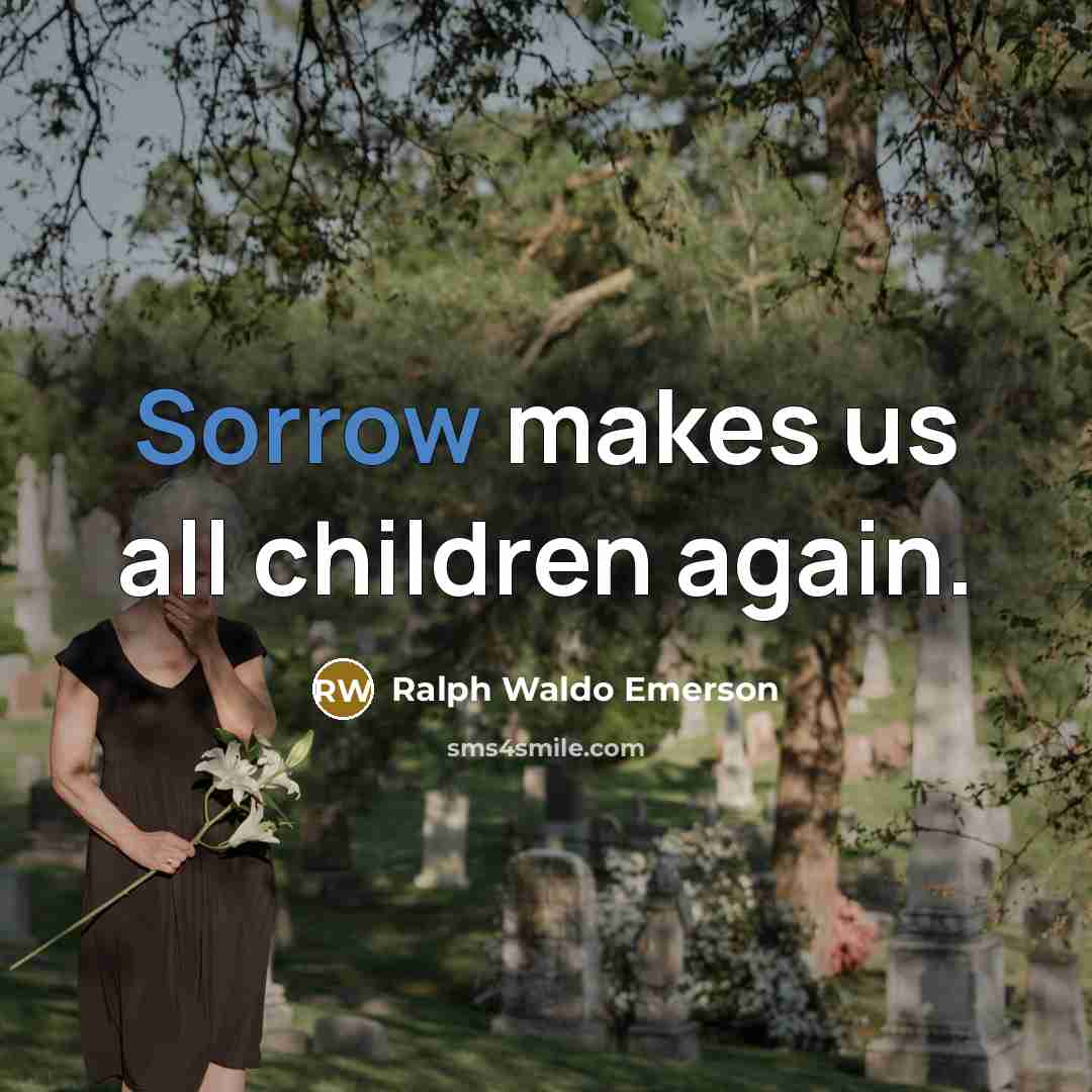 “Sorrow makes us all children again.…” quote by Ralph Waldo Emerson