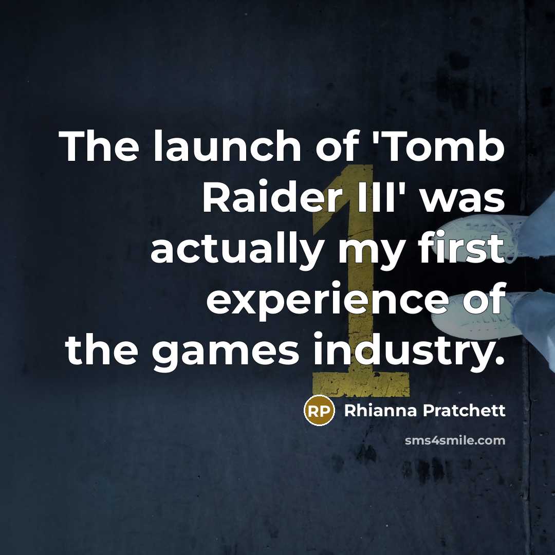 “The launch of 'Tomb Raider III' was actually my first…” quote by Rhianna Pratchett