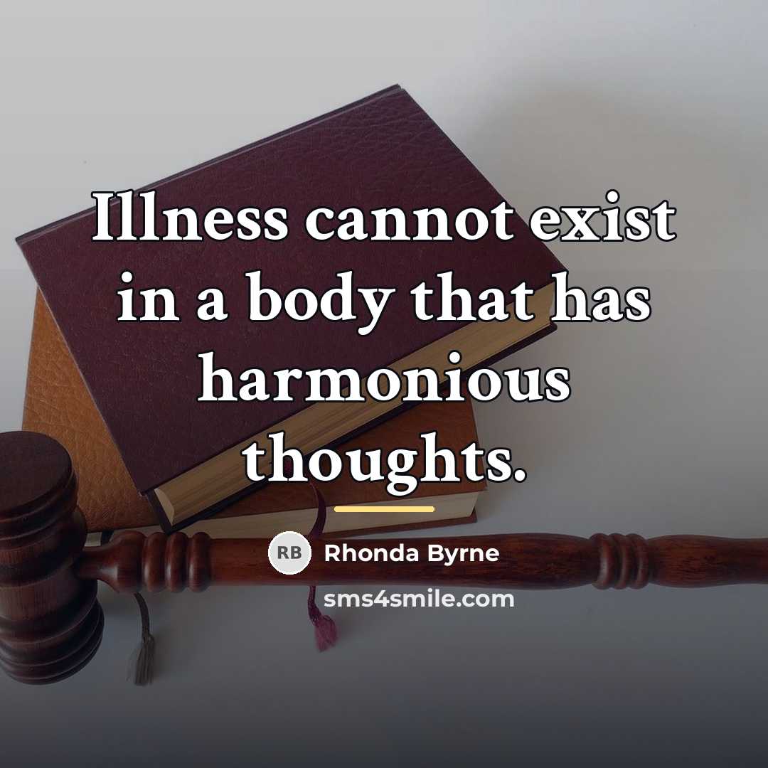 “Illness cannot exist in a body that has harmonious thoughts.…” quote by Rhonda Byrne