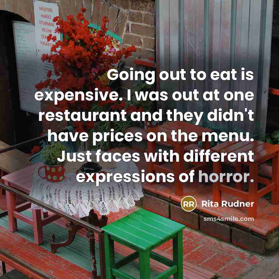 “Going out to eat is expensive. I was out at…” quote by Rita Rudner