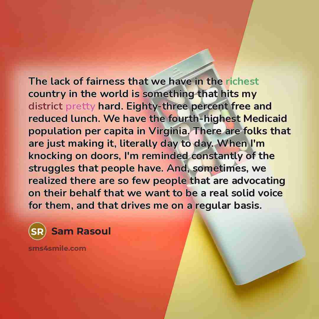 “The lack of fairness that we have in the richest…” quote by Sam Rasoul