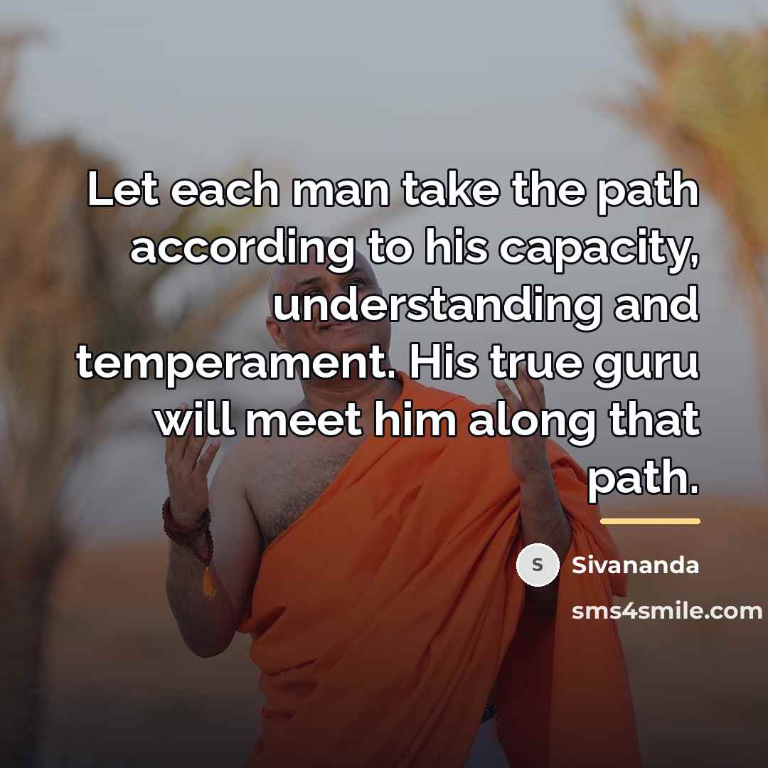 “Let each man take the path according to his capacity,…” quote by Sivananda