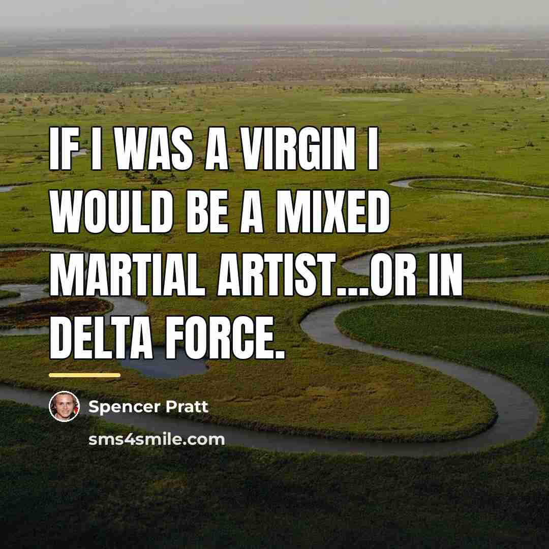 “If I was a virgin I would be a mixed…” quote by Spencer Pratt