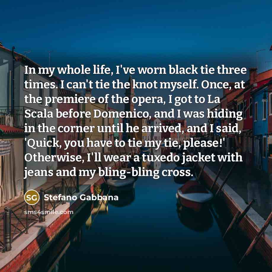 “In my whole life, I've worn black tie three times.…” quote by Stefano Gabbana