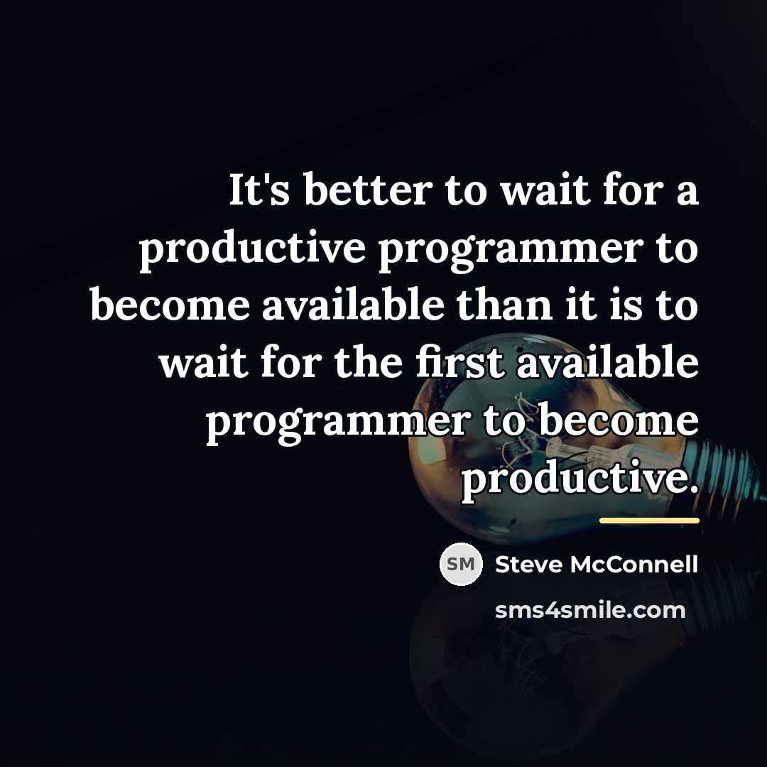 “It's better to wait for a productive programmer to become…” quote by Steve McConnell