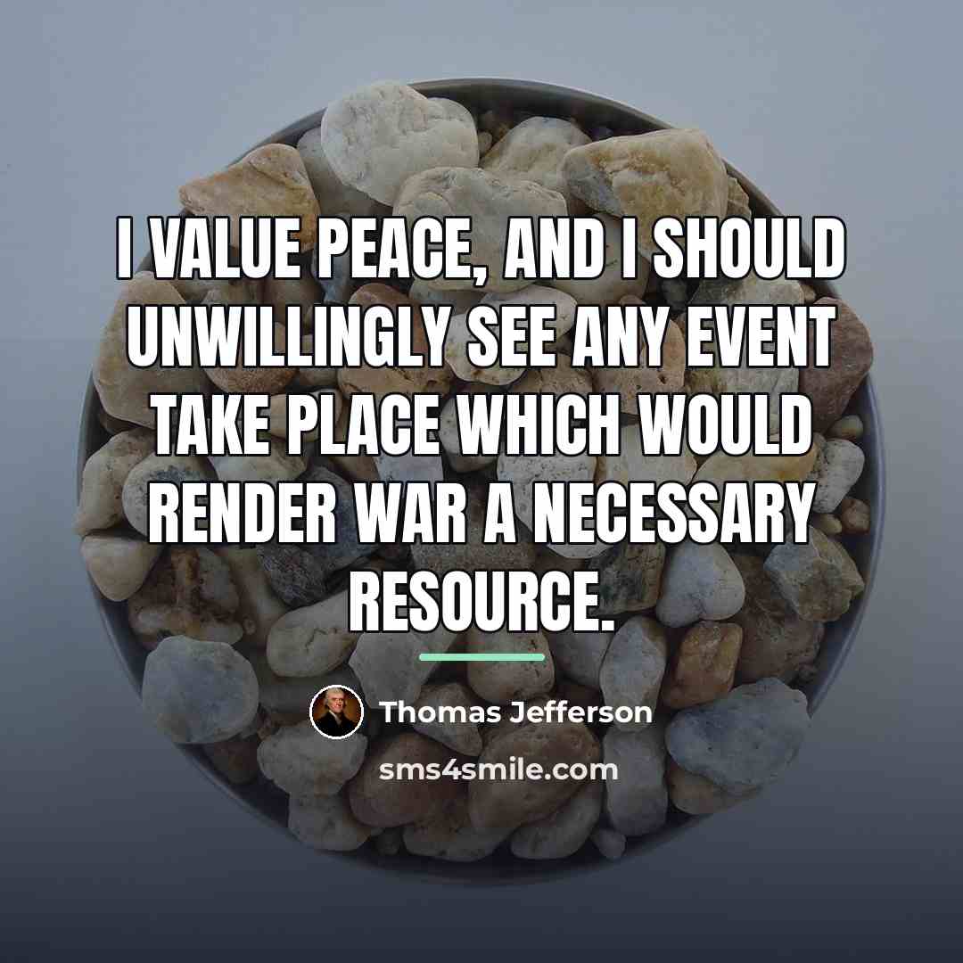 “I value peace, and I should unwillingly see any event…” quote by Thomas Jefferson