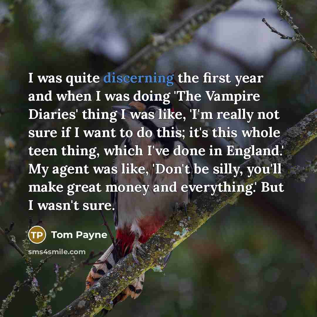 “I was quite discerning the first year and when I…” quote by Tom Payne