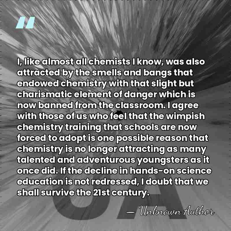 I, like almost all chemists I know, was also attracted by the&hellip; - Unknown Author
