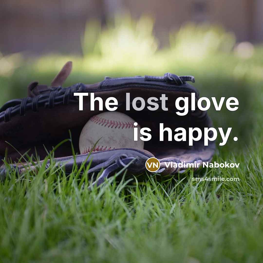 “The lost glove is happy.…” quote by Vladimir Nabokov