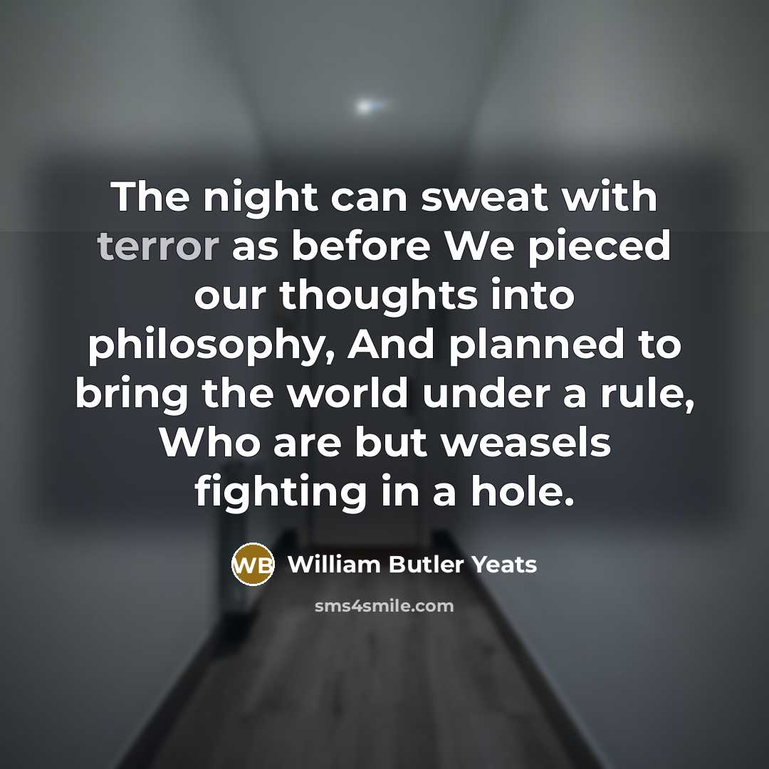 “The night can sweat with terror as before We pieced…” quote by William Butler Yeats