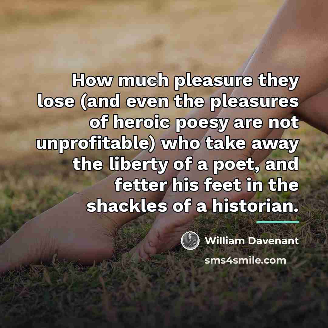“How much pleasure they lose (and even the pleasures of…” quote by William Davenant