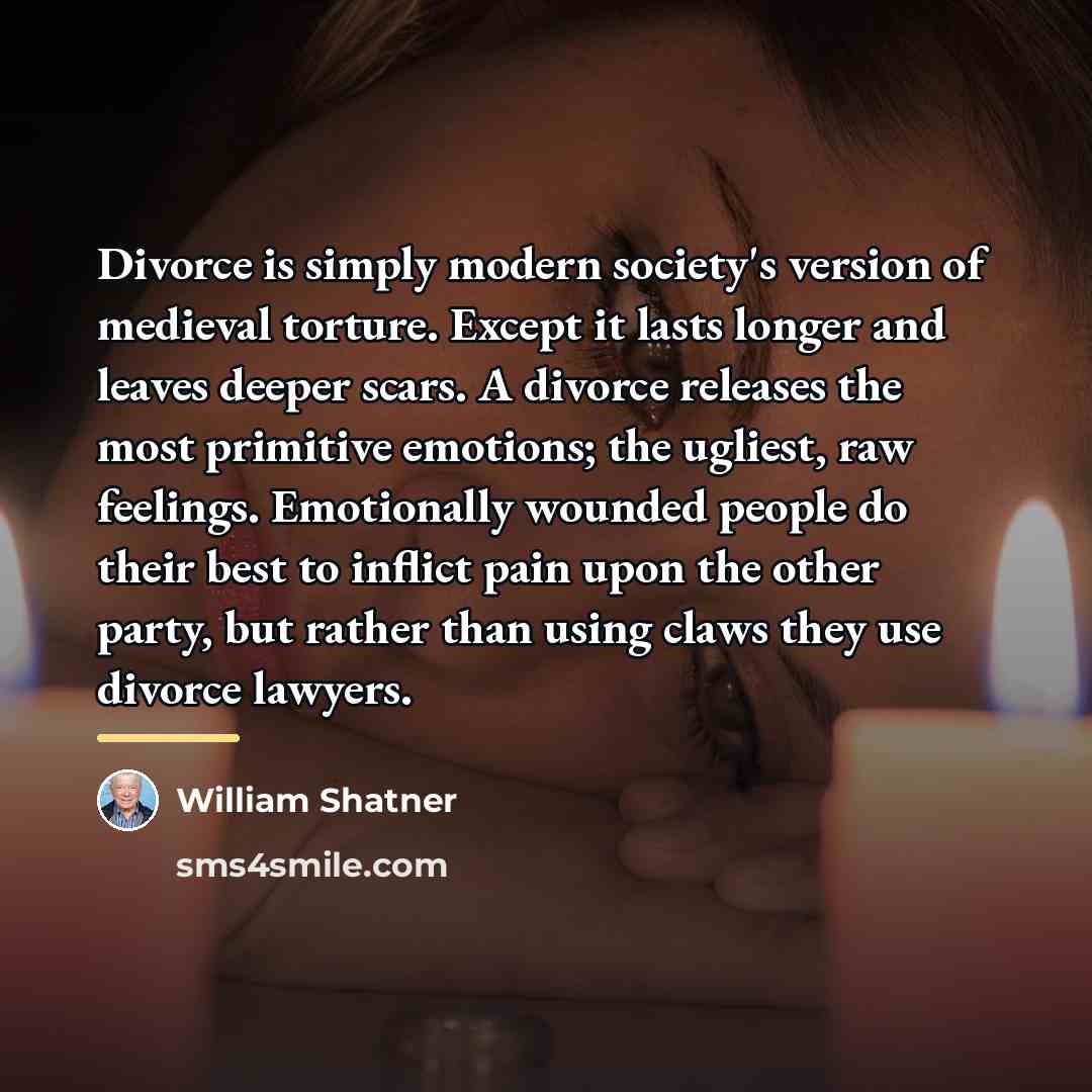 “Divorce is simply modern society's version of medieval torture. Except…” quote by William Shatner
