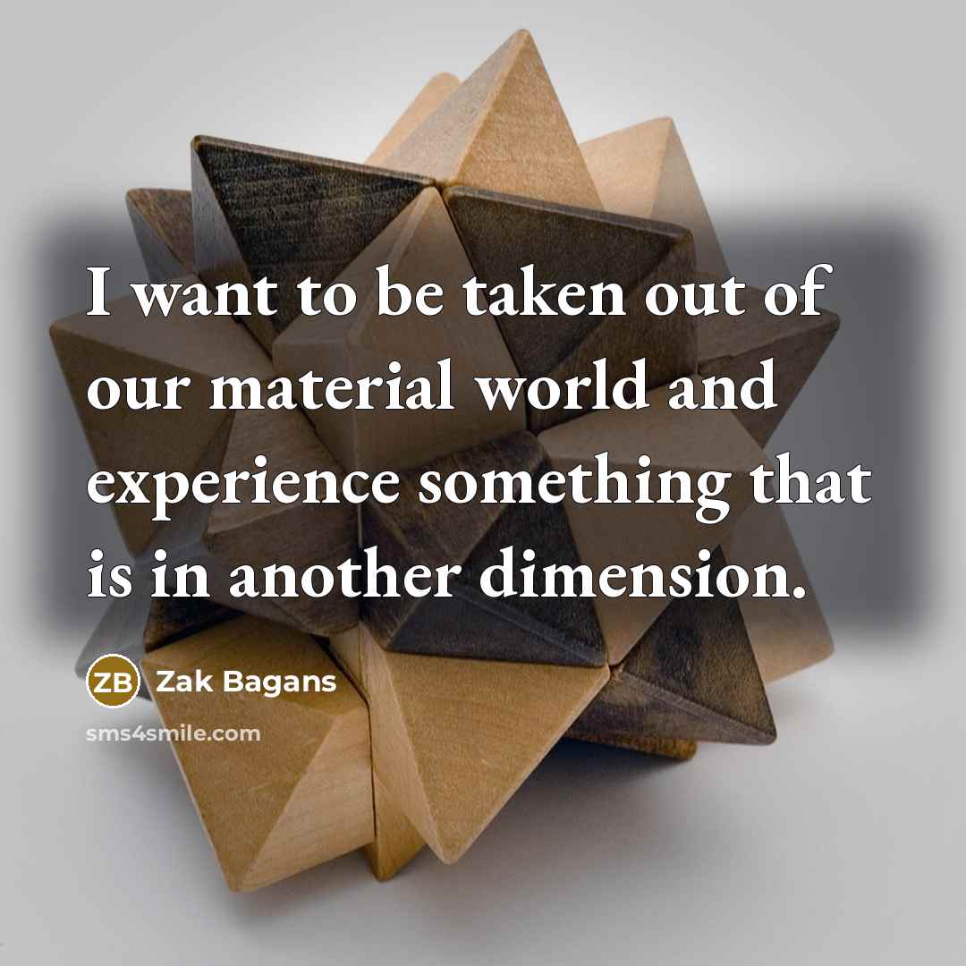 “I want to be taken out of our material world…” quote by Zak Bagans